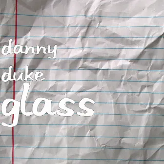 Glass by Danny Duke