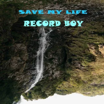 Save My Life by Record Boy