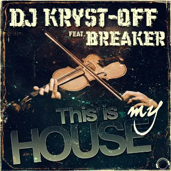 This Is My House by DJ Kryst-Off