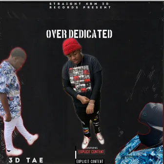 Over Dedicated by ThreeD Tae