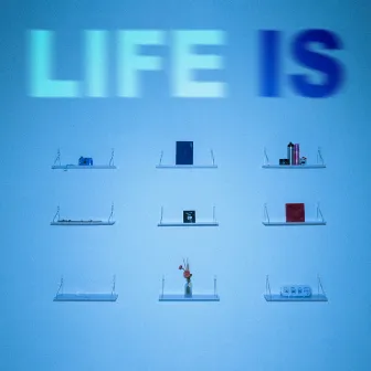 LIFE IS by baramE