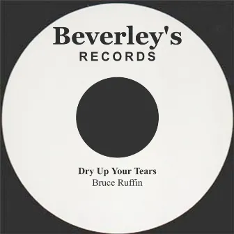 Dry Up Your Tears by Bruce Ruffin