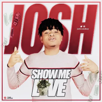 Show Me Love by Josh