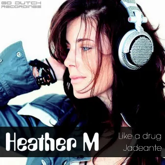 Like a Drug by Heather M