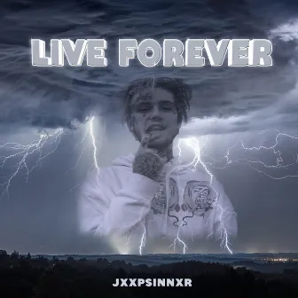 Live Forever by JXXPSINNXR