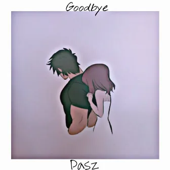 Goodbye by Pasz