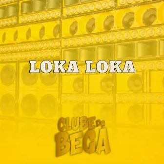 Loka Loka by CLUBE DO BEGA