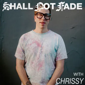 Shall Not Fade: Chrissy (DJ Mix) by Chrissy