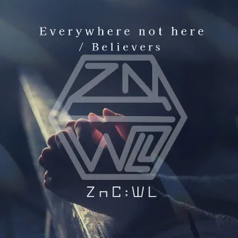 Everywhere not here by ZnC:WL