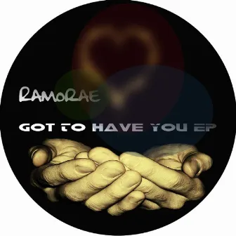 Got to Have You Ep by Ramorae