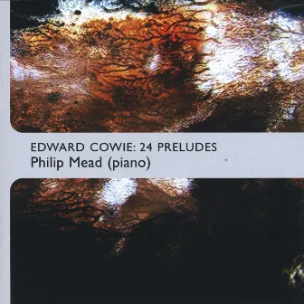 Edward Cowie: 24 Preludes by Philip Mead