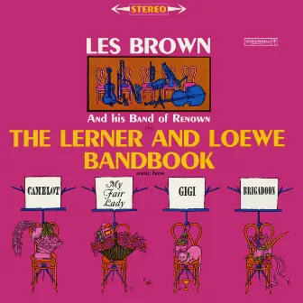 The Lerner and Loewe Bandbook by Les Brown & His Band Of Renown