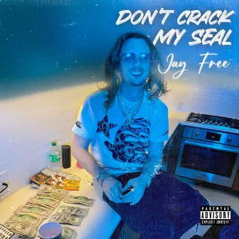 Don't Crack My Seal by Jay Free