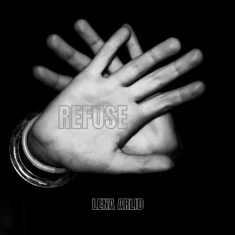 REFUSE by Lena Arlid