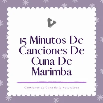 15 Minutos De Canciones De Cuna De Marimba by Canciones Para Bebés Y Música Para Bebé