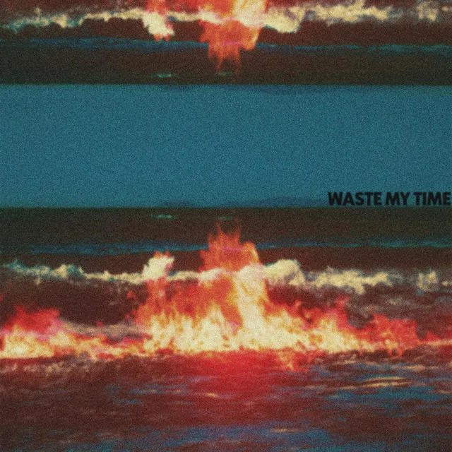 waste my time 2