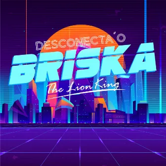 Desconecta´o by Briska The Lion King