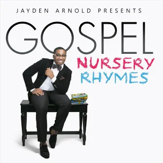 Gospel Nursery Rhymes by Jayden Arnold