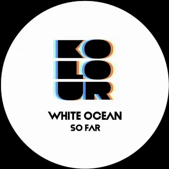 So Far by White Ocean