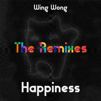 Happiness (the Remixes) by Wing Wong