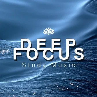 Deep Focus - Study Music to Boost your Focus and Concentration by Yoga Club