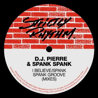 I Believe / Spank Spank Groove (Mixes) by Spank Spank