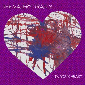 In Your Heart by The Valery Trails