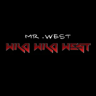 Wild Wild West by Mr. West