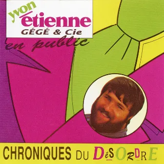 Chroniques Du Désordre (Avec Gégé & Cie) by Yvon Etienne