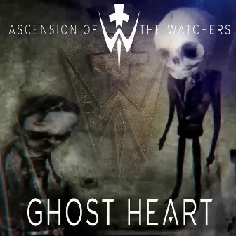 Ghost Heart by Ascension Of The Watchers