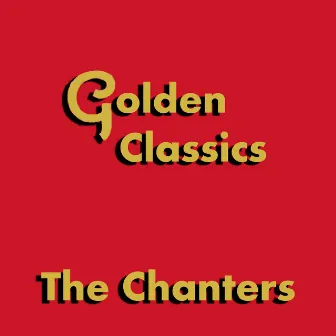 Golden Classics by The Chanters