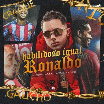 Habilidoso Igual Ronaldo by Dj Chadin do C