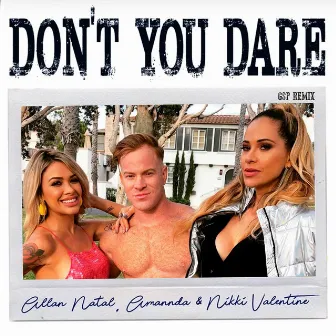 Don't You Dare (GSP Remix) by Allan Natal