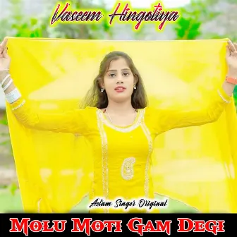 Molu Moti Gam Degi by Vaseem Hingotiya