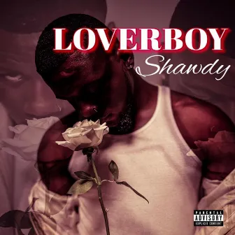 LOVERBOY SHAWDY by Shawdy