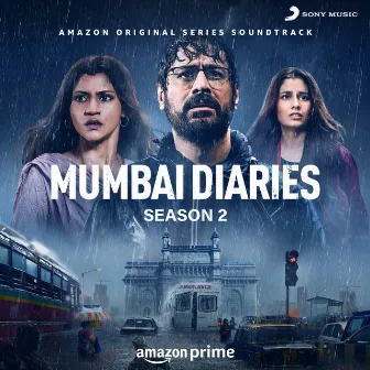 Mumbai Diaries Season 2 (Original Series Soundtrack) by Ashutosh Phatak