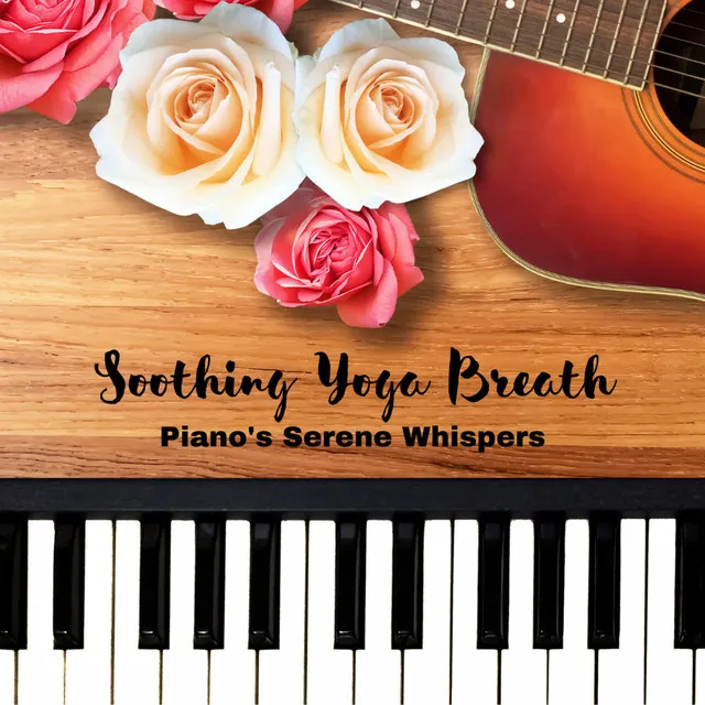 Soothing Yoga Breath: Piano's Serene Whispers