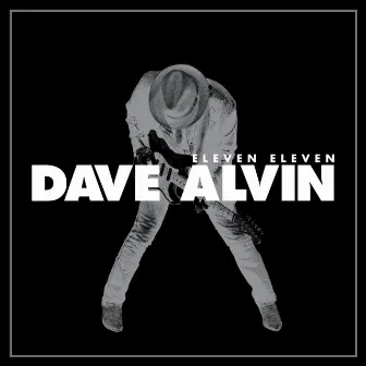 Eleven Eleven (Expanded Edition) by Dave Alvin