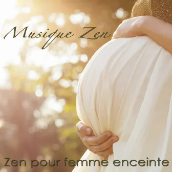 Musique zen – Zen pour femme enceinte pendant la grossesse, l'accouchement et allaitement by Musique de Relaxation Grossesse