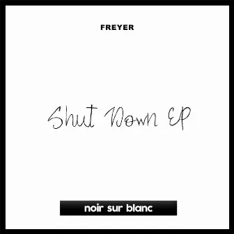 Shut Down EP by Freyer