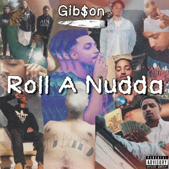 Roll A Nudda by Gib$on