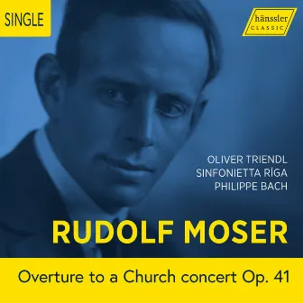 Rudolf Moser: Overture to a Church concert Op. 41 by Rudolf Moser