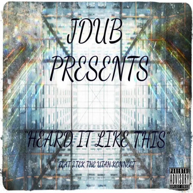 Heard It Like This (J-Tek the Utah Konnect)