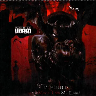 Demented (Movie Thru My Eyez) by Xray