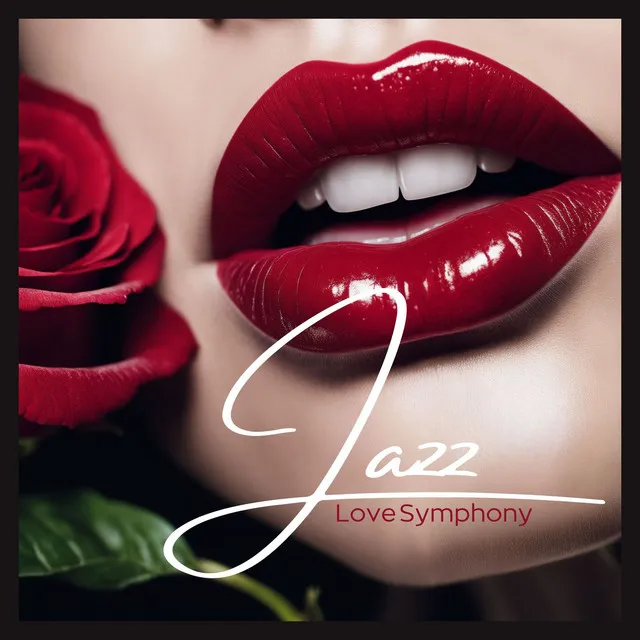 Jazz Love Symphony: Tender Music for Couples and Lovebirds