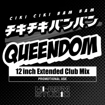 チキチキバンバン (12inch Extended Club Mix) by QUEENDOM