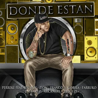 Donde Estan (feat. Big Boy, Zion, Franco El Gorila, Farruko, Jalvarez, Arcangel & Luig21+) by Perreke