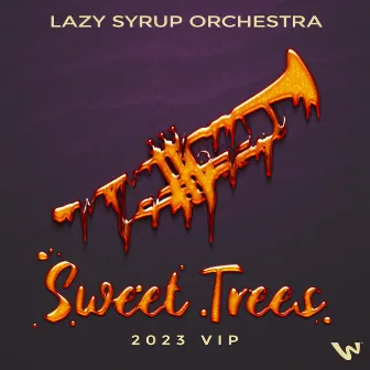 Sweet Trees (2023 VIP Mix) by Lazy Syrup Orchestra