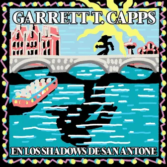 En Los Shadows de San Antone by Garrett T. Capps