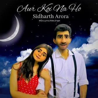 Aur Koi Na Ho by Sidharth Arora